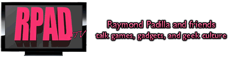 RPad.TV — Raymond Padilla & friends talk games and geek culture